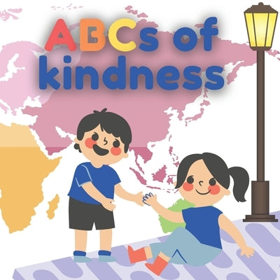 ABC Of Kindness: Alphabet Of Humanity Book For Kids And Toddlers (Activity Book) by Purple, Leon