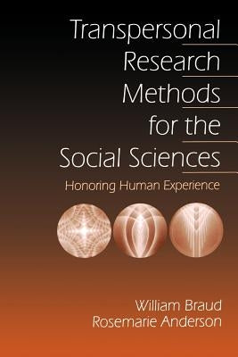 Transpersonal Research Methods for the Social Sciences: Honoring Human Experience by Braud, William G.