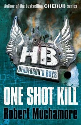 Henderson's Boys 6: One Shot Kill by Muchamore, Robert