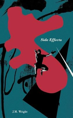 Side Effects by Wright, J. M.