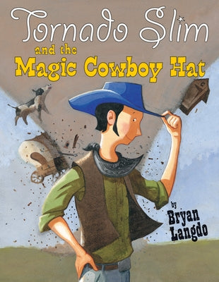 Tornado Slim and the Magic Cowboy Hat by Langdo, Bryan