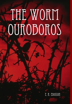 The Worm Ouroboros by Eddison, E. R.