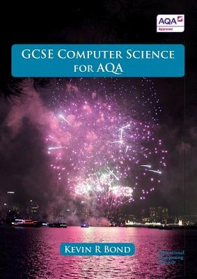 GCSE Computer Science for AQA by Bond, Kevin R.