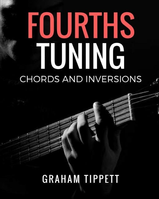 Fourths Tuning: Chords and Inversions by Tippett, Graham