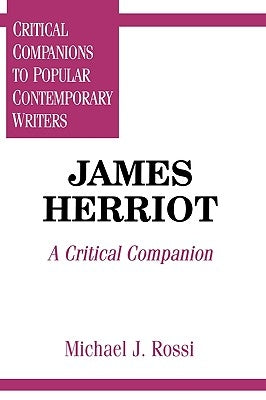 James Herriot: A Critical Companion by Rossi, Michael