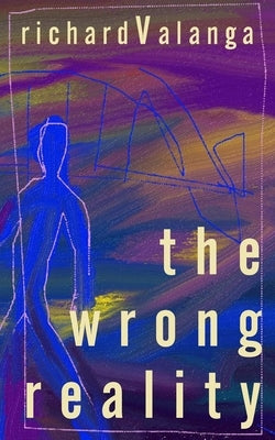 The Wrong Reality by Valanga, Richard