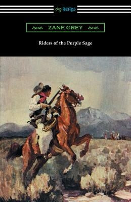 Riders of the Purple Sage: (Illustrated by W. Herbert Dunton) by Grey, Zane