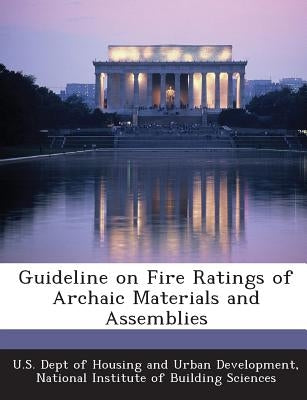 Guideline on Fire Ratings of Archaic Materials and Assemblies by U. S. Dept of Housing and Urban Developm