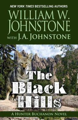 The Black Hills: A Hunter Buchanon Novel by Johnstone, William W.