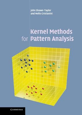 Kernel Methods for Pattern Analysis by Shawe-Taylor, John