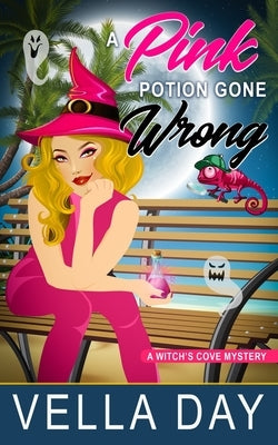 A Pink Potion Gone Wrong: A Paranormal Cozy Mystery by Day, Vella