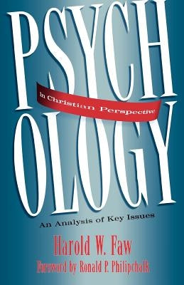 Psychology in Christian Perspective: An Analysis of Key Issues by Faw, Harold