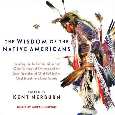 The Wisdom of the Native Americans Lib/E by Nerburn, Kent