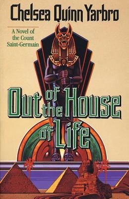 Out of the House of Life: A Novel of the Count Saint-Germain by Yarbro, Chelsea Quinn