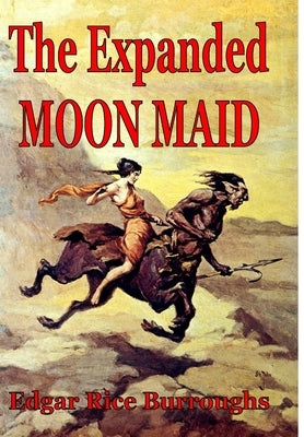 The Expanded Moon Maid by Burroughs, Edgar Rice