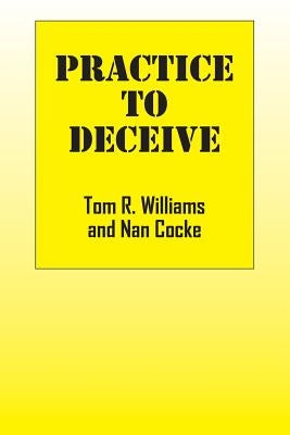 Practice To Deceive by Williams, Tom R.