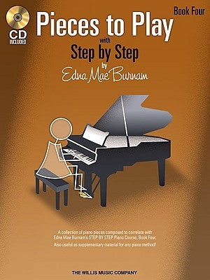 Pieces to Play - Book 4 with CD: Piano Solos Composed to Correlate Exactly with Edna Mae Burnam's Step by Step [With CD (Audio)] by Burnam, Edna Mae