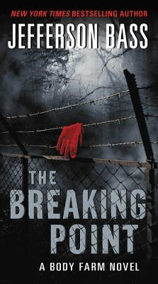 The Breaking Point: A Body Farm Novel by Bass, Jefferson