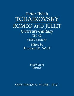 Romeo and Juliet (1880 version), TH 42: Study score by Tchaikovsky, Peter Ilyich