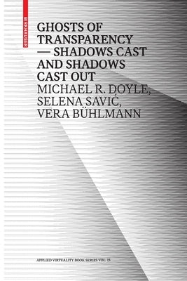 Ghosts of Transparency: Shadows Cast and Shadows Cast Out by Doyle, Michael R.