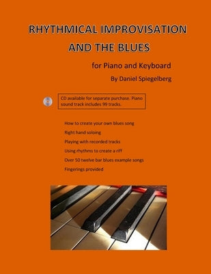 Rhythmical improvisation and the blues: for piano and keyboard by Spiegelberg, Daniel a.