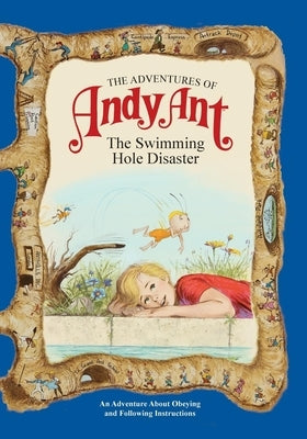 The Adventures of Andy Ant: The Swimming Hole Disaster by O'Nan, Lawrence W.