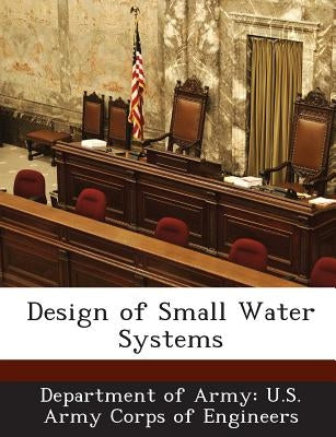 Design of Small Water Systems by Department of Army U. S. Army Corps of E