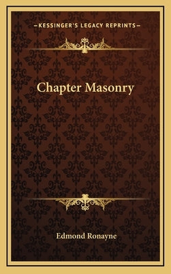 Chapter Masonry by Ronayne, Edmond