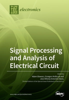 Signal Processing and Analysis of Electrical Circuit by Glowacz, Adam