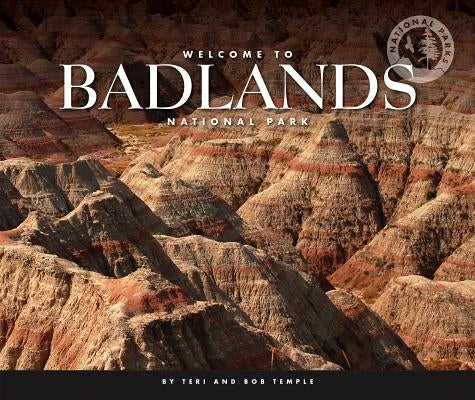 Welcome to Badlands National Park by Temple, Teri