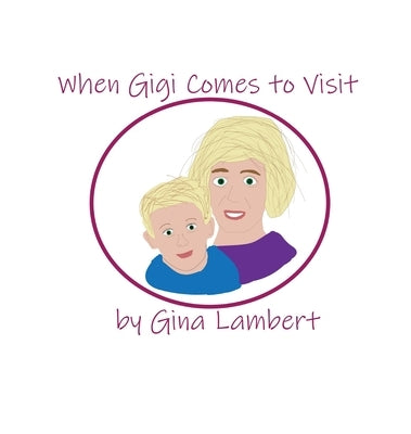 When Gigi Comes To Visit by Lambert, Gina