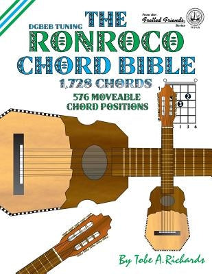 The Ronroco Chord Bible: DGBEB Tuning 1,728 Chords by Richards, Tobe a.