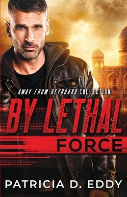 By Lethal Force by Eddy, Patricia D.