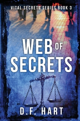 Web of Secrets: Vital Secrets, Book Three by Hart, D. F.