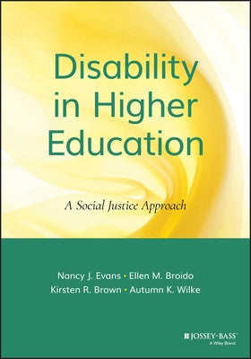 Disability in Higher Education: A Social Justice Approach by Evans, Nancy J.