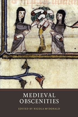 Medieval Obscenities by McDonald, Nicola F.