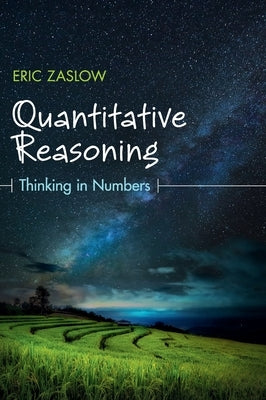 Quantitative Reasoning: Thinking in Numbers by Zaslow, Eric