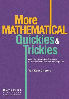 More Mathematical Quickies & Trickies by Yan, Kow Cheong