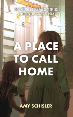 A Place to Call Home by Schisler, Amy