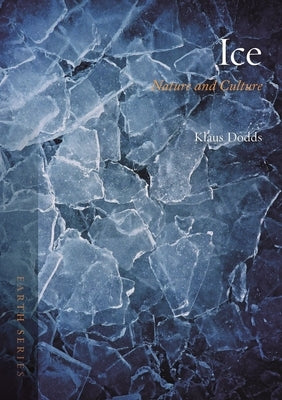 Ice: Nature and Culture by Dodds, Klaus