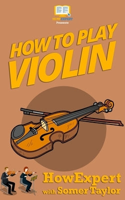 How To Play Violin by Taylor, Somer