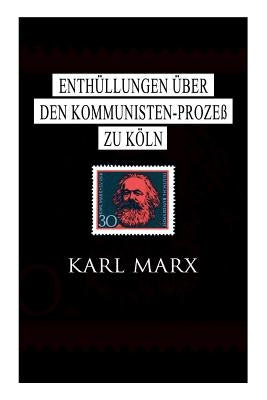 Enthüllungen über den Kommunisten-Prozeß zu Köln by Marx, Karl