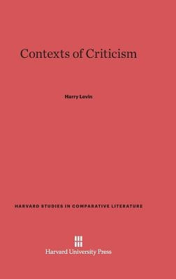 Contexts of Criticism by Levin, Harry