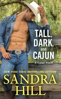 Tall, Dark, and Cajun by Hill, Sandra