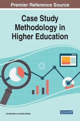 Case Study Methodology in Higher Education by Baron, Annette