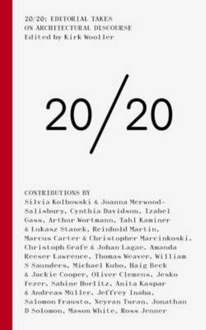 20/20: Editorial Takes on Architectural Discourse by Wooller, Kirk