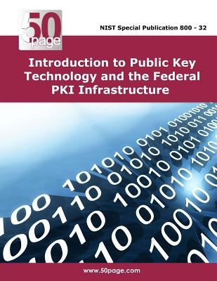 Introduction to Public Key Technology and the Federal PKI Infrastructure by Nist