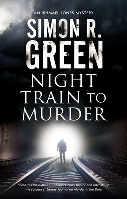 Night Train to Murder by Green, Simon R.