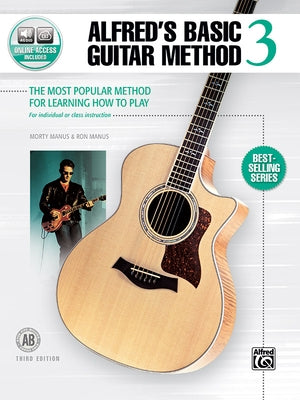 Alfred's Basic Guitar Method, Bk 3: The Most Popular Method for Learning How to Play, Book & Online Audio by Manus, Morty