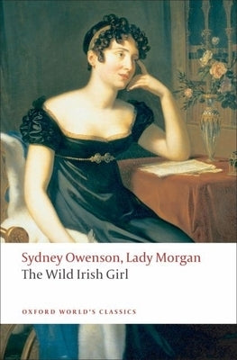 The Wild Irish Girl: A National Tale by Owenson, Sydney